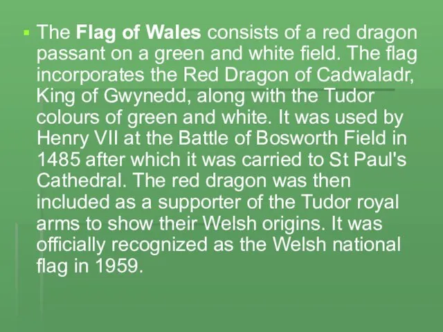 The Flag of Wales consists of a red dragon passant on a