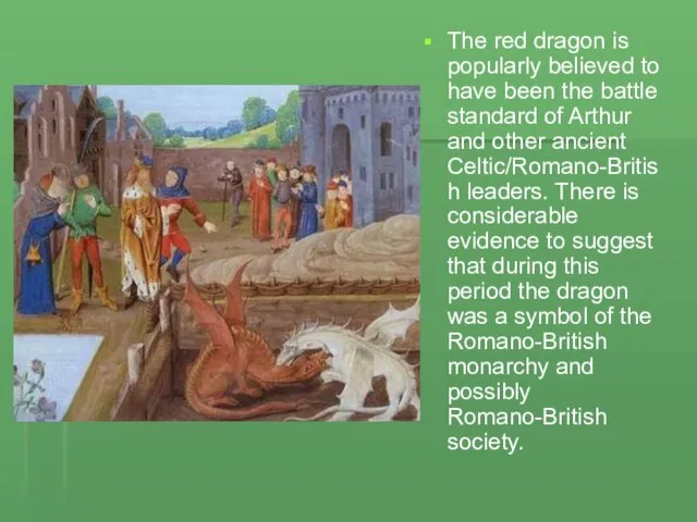 The red dragon is popularly believed to have been the battle standard