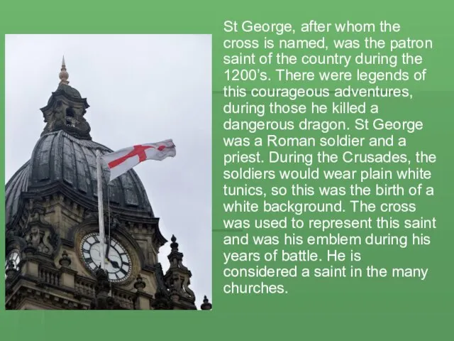 St George, after whom the cross is named, was the patron saint