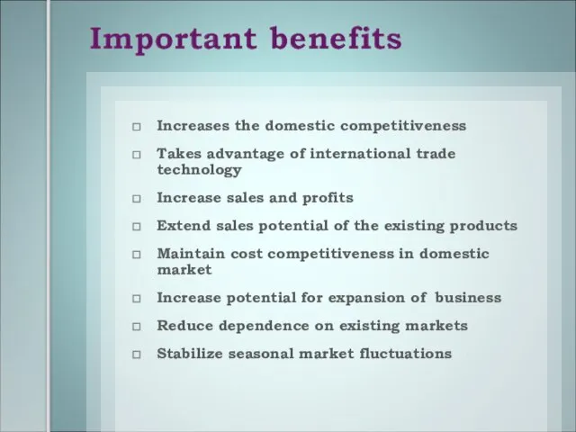 Increases the domestic competitiveness Takes advantage of international trade technology Increase sales