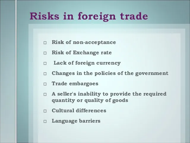 Risk of non-acceptance Risk of Exchange rate Lack of foreign currency Changes