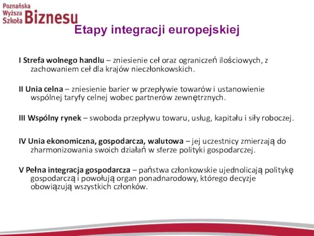 Etapy integracji europejskiej I Strefa wolnego handlu – zniesienie ceł oraz ograniczeń