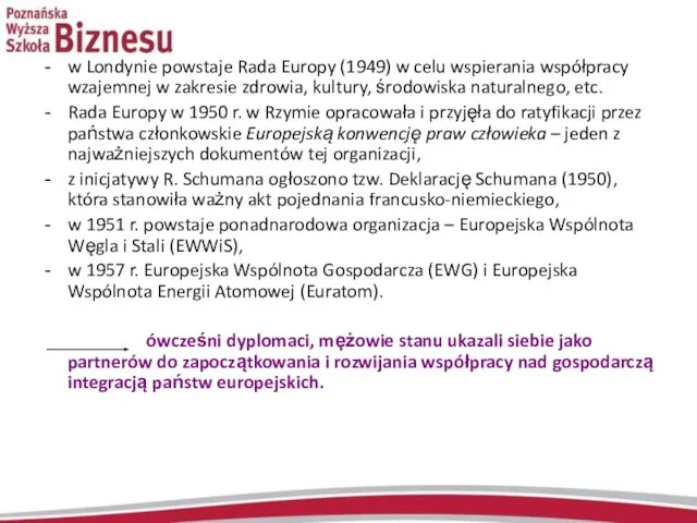 w Londynie powstaje Rada Europy (1949) w celu wspierania współpracy wzajemnej w