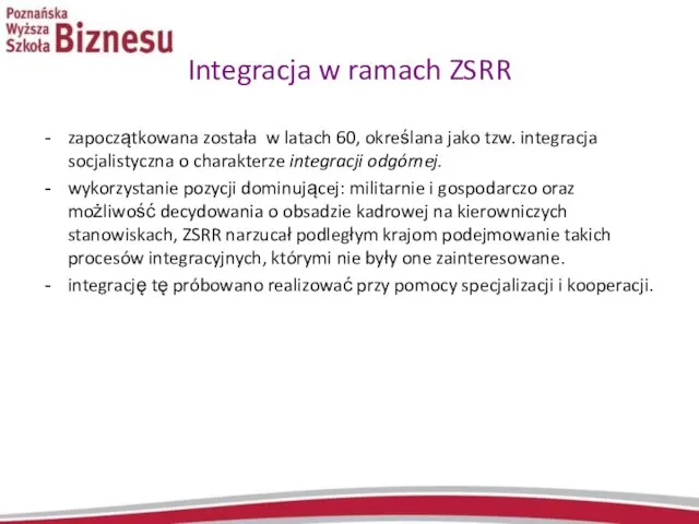 Integracja w ramach ZSRR zapoczątkowana została w latach 60, określana jako tzw.