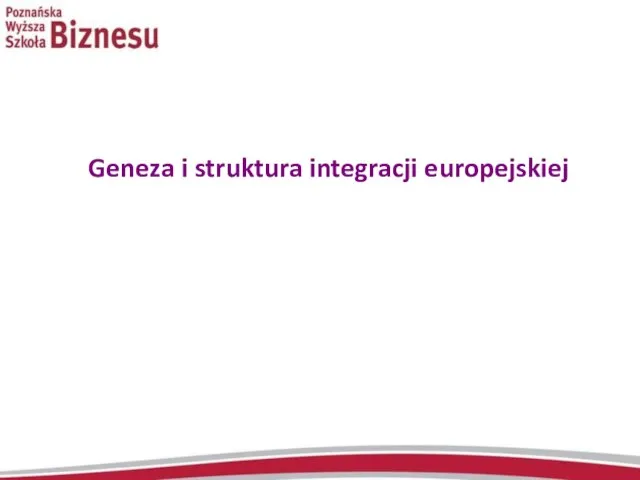 Geneza i struktura integracji europejskiej