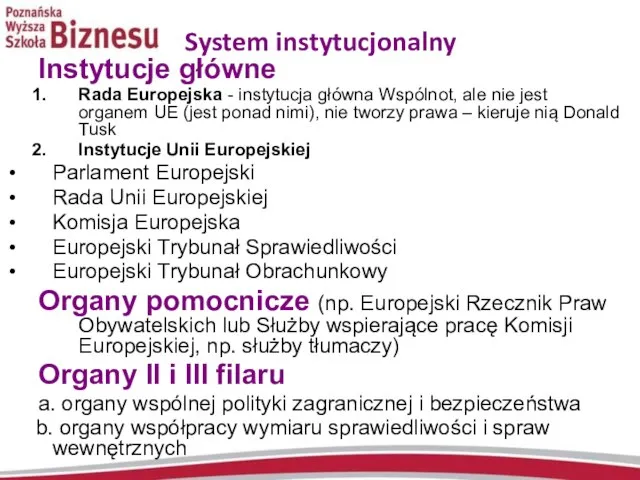 System instytucjonalny Instytucje główne Rada Europejska - instytucja główna Wspólnot, ale nie