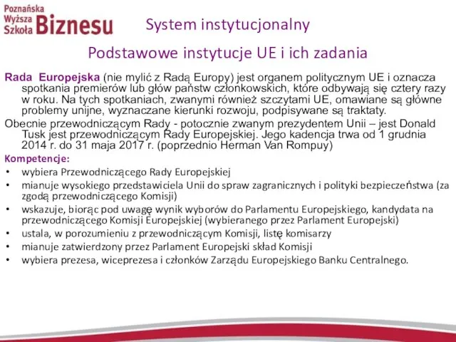 System instytucjonalny Podstawowe instytucje UE i ich zadania Rada Europejska (nie mylić