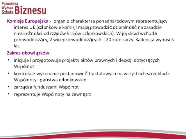 Komisja Europejska - organ o charakterze ponadnarodowym reprezentujący interes UE (członkowie komisji