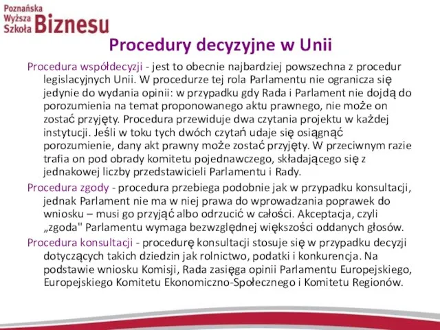 Procedury decyzyjne w Unii Procedura współdecyzji - jest to obecnie najbardziej powszechna