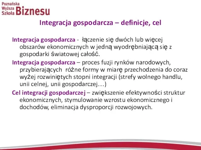 Integracja gospodarcza – definicje, cel Integracja gospodarcza - łączenie się dwóch lub