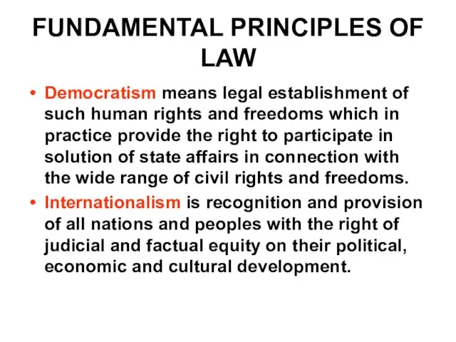 FUNDAMENTAL PRINCIPLES OF LAW Democratism means legal establishment of such human rights