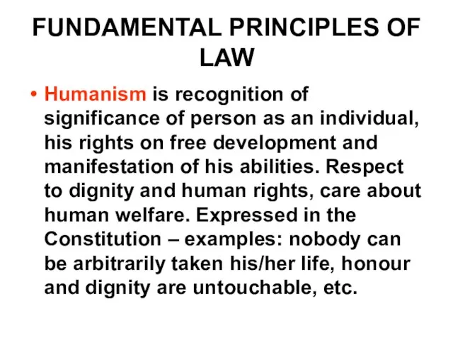 FUNDAMENTAL PRINCIPLES OF LAW Humanism is recognition of significance of person as