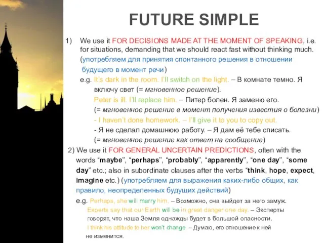 FUTURE SIMPLE We use it FOR DECISIONS MADE AT THE MOMENT OF