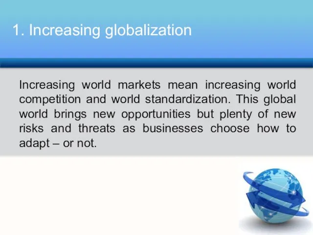 Increasing world markets mean increasing world competition and world standardization. This global