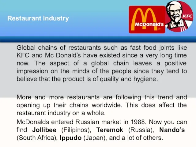 Global chains of restaurants such as fast food joints like KFC and
