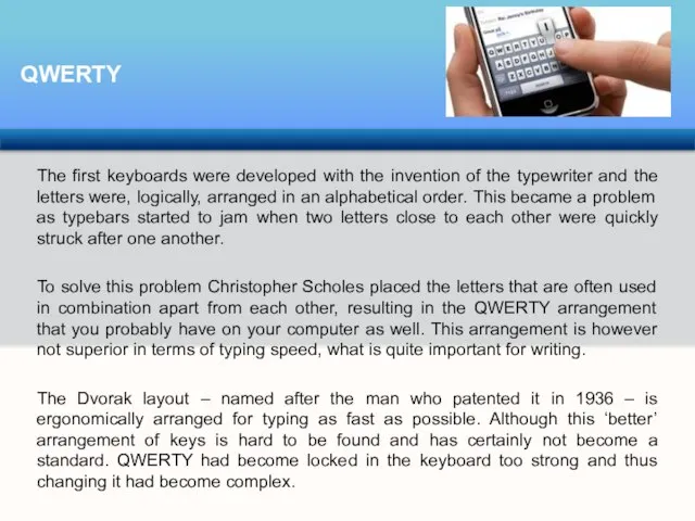 The first keyboards were developed with the invention of the typewriter and