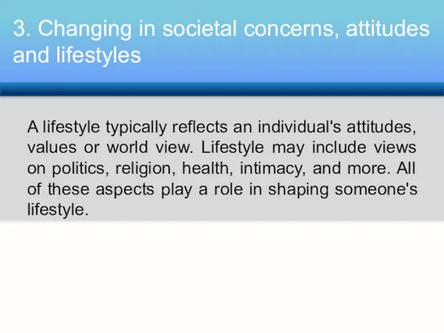 A lifestyle typically reflects an individual's attitudes, values or world view. Lifestyle