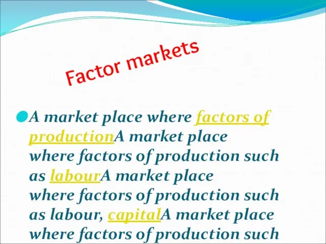 Factor markets A market place where factors of productionA market place where