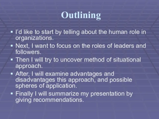 Outlining I’d like to start by telling about the human role in