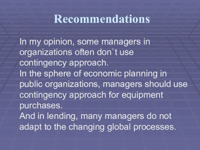 Recommendations In my opinion, some managers in organizations often don`t use contingency