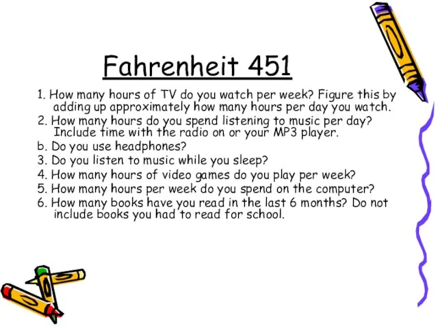 Fahrenheit 451 1. How many hours of TV do you watch per