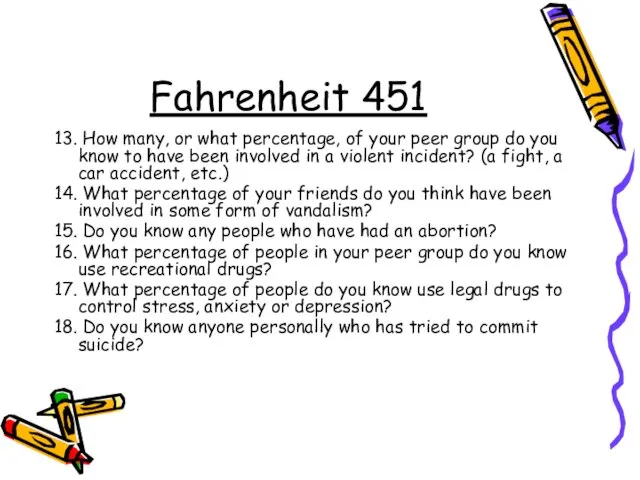 Fahrenheit 451 13. How many, or what percentage, of your peer group