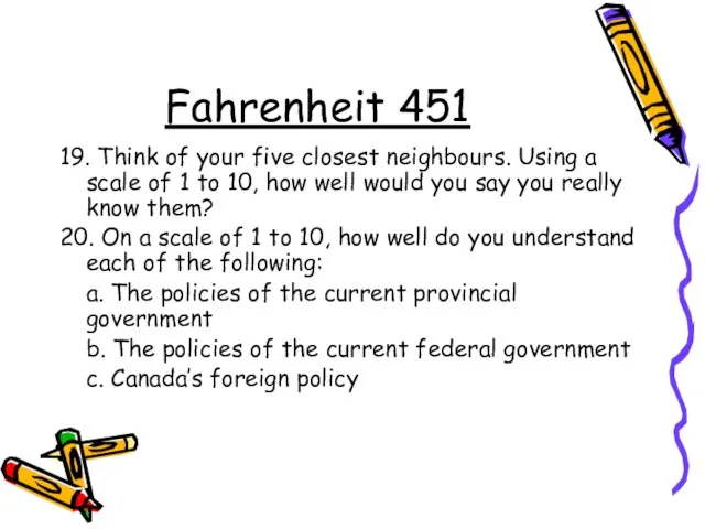 Fahrenheit 451 19. Think of your five closest neighbours. Using a scale