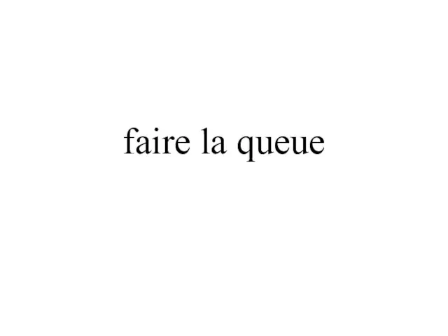 faire la queue