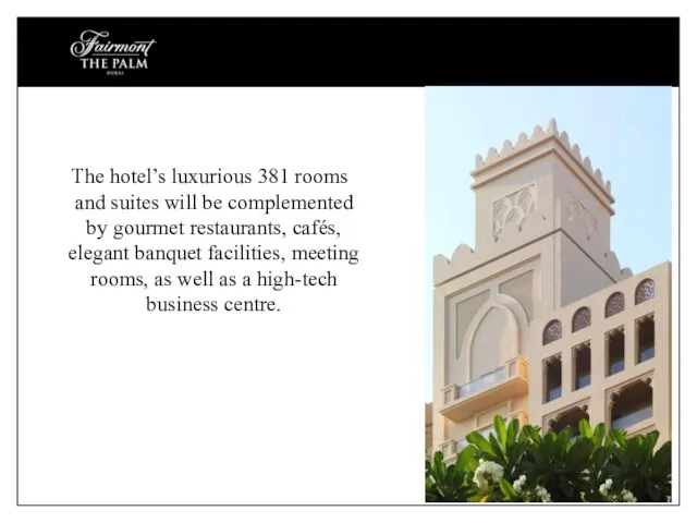 The hotel’s luxurious 381 rooms and suites will be complemented by gourmet