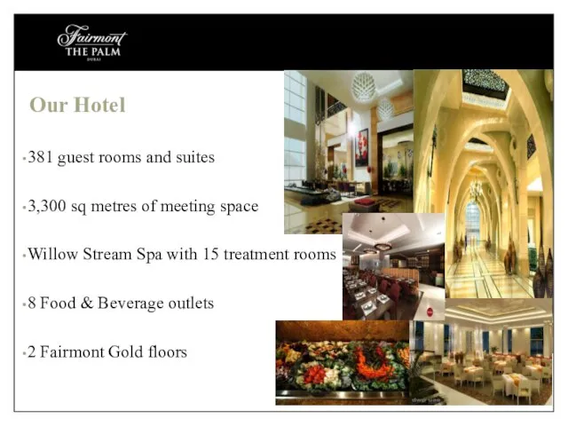 Our Hotel 381 guest rooms and suites 3,300 sq metres of meeting