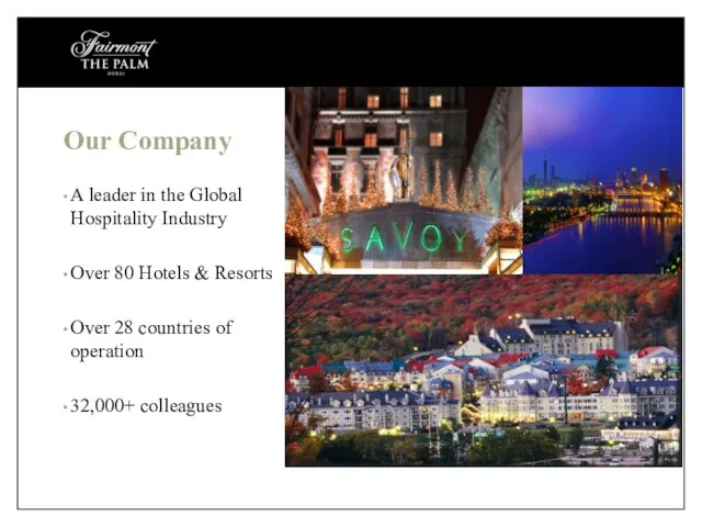 Our Company A leader in the Global Hospitality Industry Over 80 Hotels