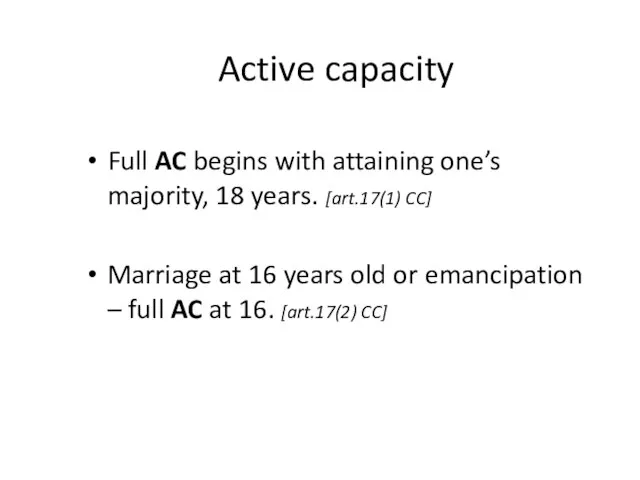 Active capacity Full AC begins with attaining one’s majority, 18 years. [art.17(1)