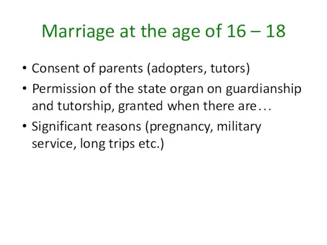 Marriage at the age of 16 – 18 Consent of parents (adopters,