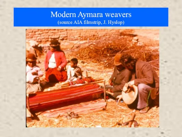 Modern Aymara weavers (source AIA filmstrip, J. Hyslop)