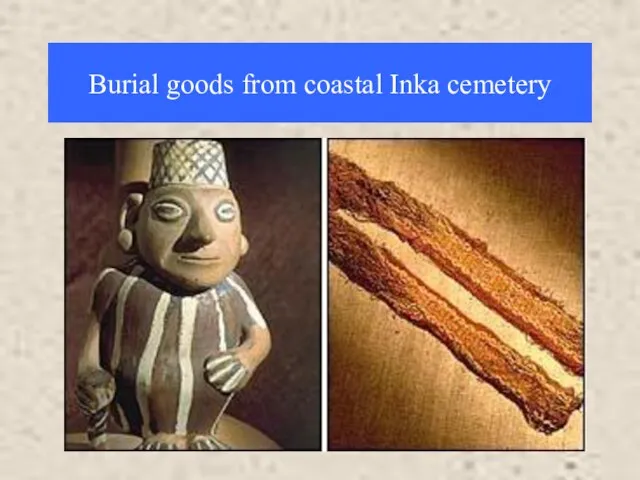 Burial goods from coastal Inka cemetery