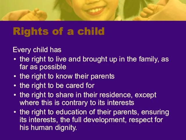 Rights of a child Every child has the right to live and