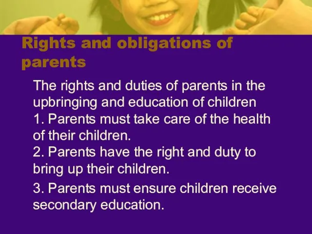 Rights and obligations of parents The rights and duties of parents in