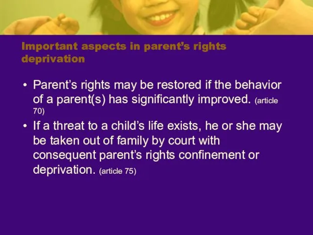 Important aspects in parent’s rights deprivation Parent’s rights may be restored if