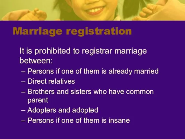 Marriage registration It is prohibited to registrar marriage between: Persons if one