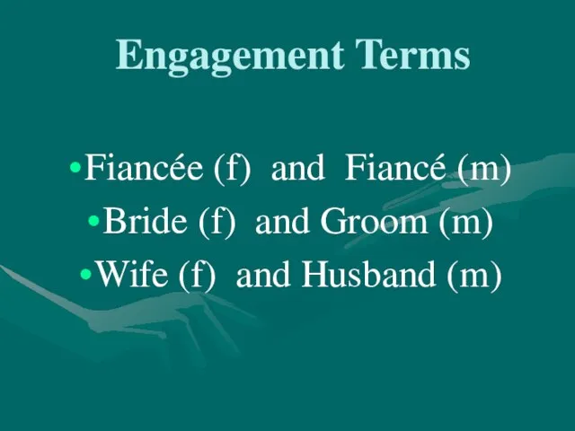 Engagement Terms Fiancée (f) and Fiancé (m) Bride (f) and Groom (m)