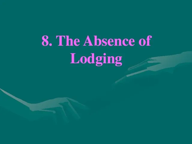 8. The Absence of Lodging