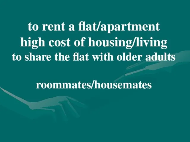 to rent a flat/apartment high cost of housing/living to share the flat with older adults roommates/housemates