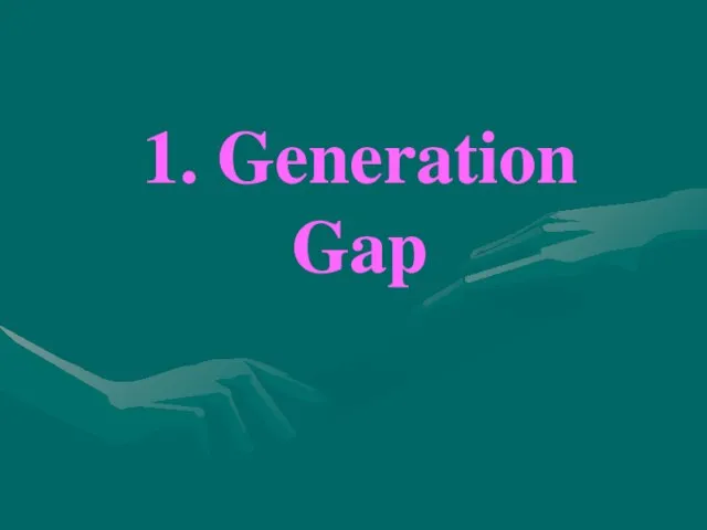 1. Generation Gap