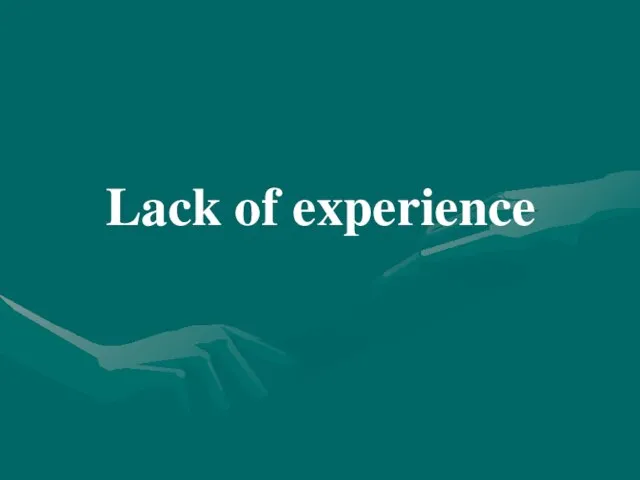 Lack of experience