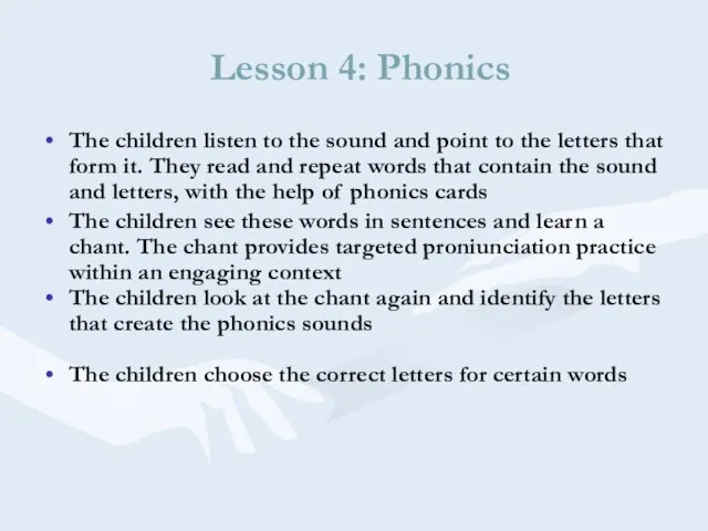 Lesson 4: Phonics The children listen to the sound and point to