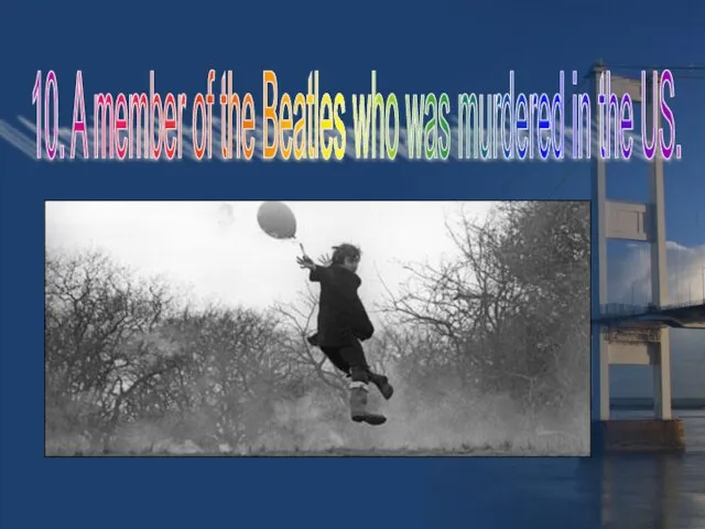 10. A member of the Beatles who was murdered in the US.