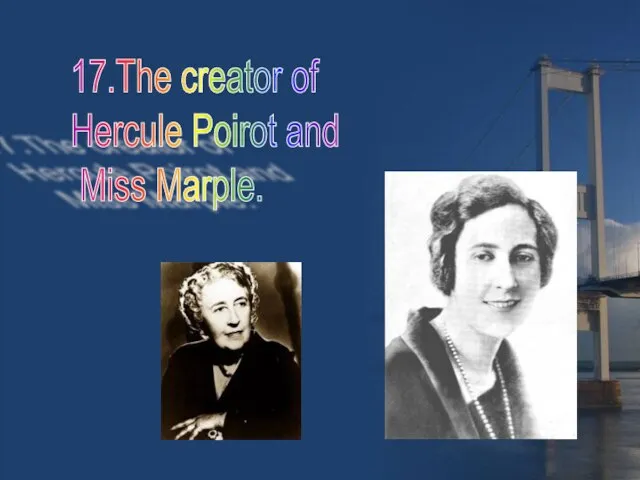 17.The creator of Hercule Poirot and Miss Marple.