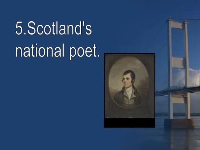 5.Scotland's national poet.