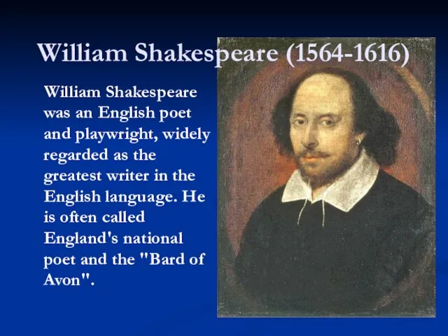 William Shakespeare was an English poet and playwright, widely regarded as the