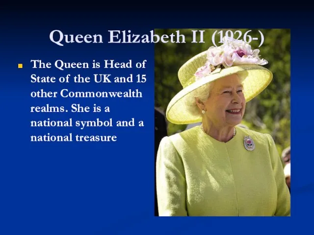 The Queen is Head of State of the UK and 15 other